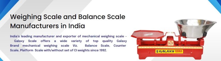 India-based manufacturer of mechanical weighing scales, Galaxy Scale