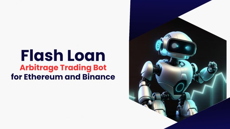 I Will Develop a Flashloan Arbitrage Trading Bot for Ethereum and Binance