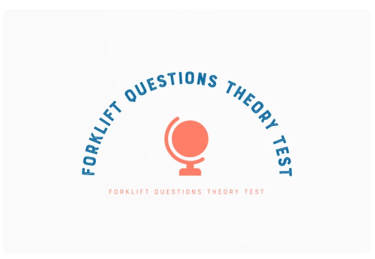 Prepare for Your FORKLIFT Questions Theory Test with These Expert Tips