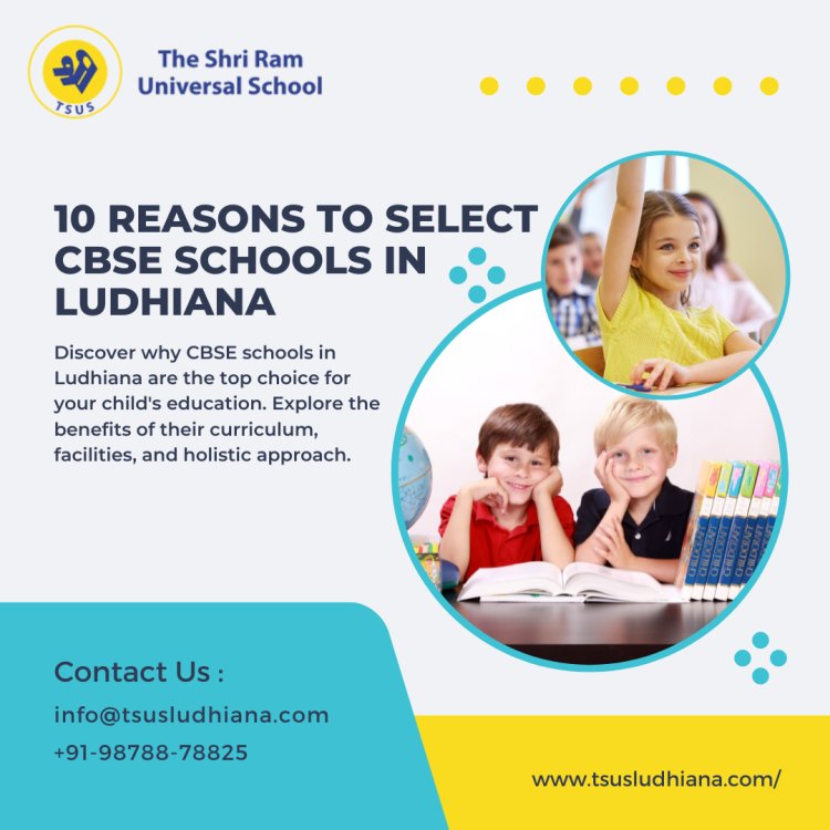 10 Reasons to Select CBSE Schools in Ludhiana