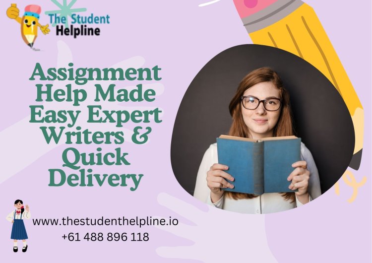 Assignment Help Made Easy: Expert Writers & Quick Delivery