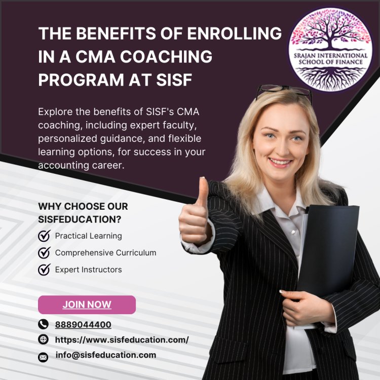 The Benefits of Enrolling in a CMA Coaching Program at SISF