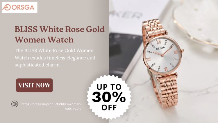 BLISS White Rose Gold Women Watch for Every Occasion by ORSGA