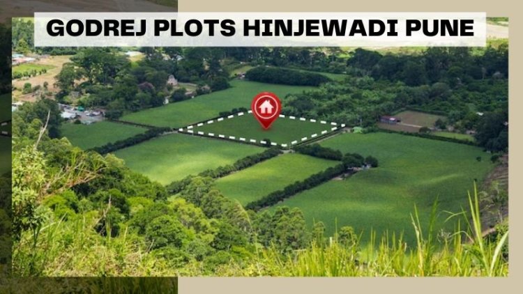 Godrej Plots Hinjewadi Pune: Best Investment Opportunity