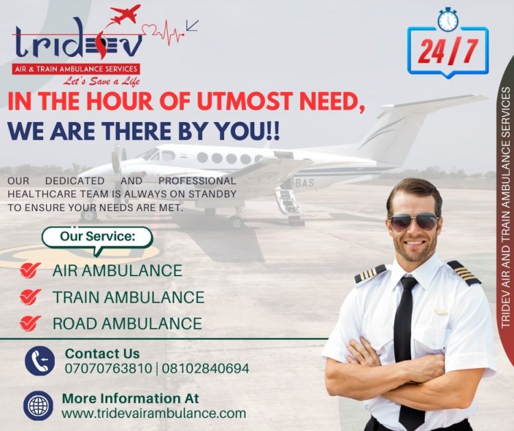 Tridev Air Ambulance Services in Patna - The Life Safety Arrangements