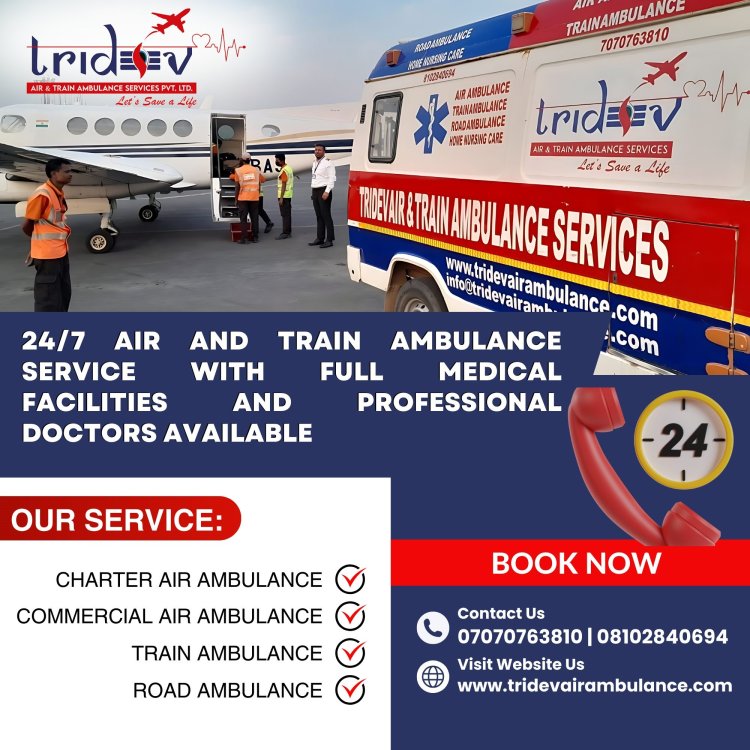 Tridev Air Ambulance Services in Patna - Outstanding for The Travel in An Emergency