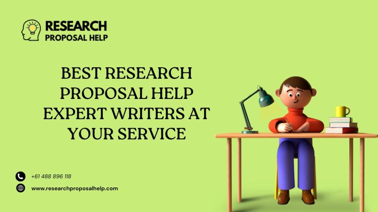 Best Research Proposal Help Expert Writers At Your Service