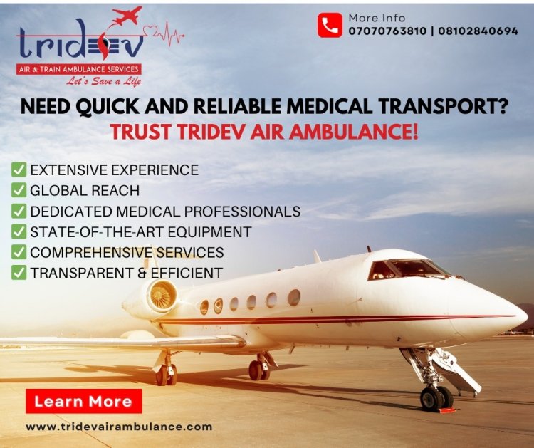 Tridev Air Ambulance Services in Mumbai - Get the More Quality-Oriented Facility