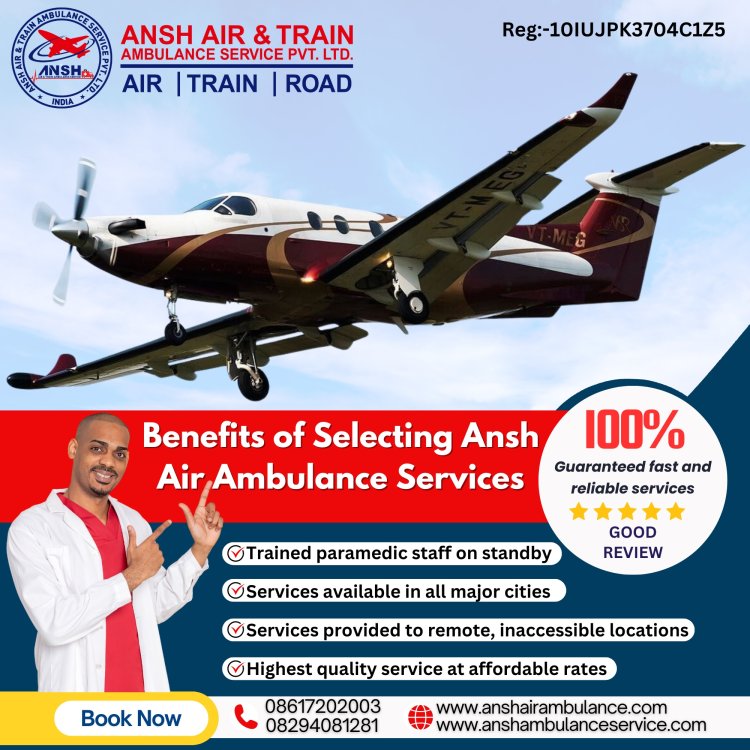 Ansh Air Ambulance in Patna - An Excellent Service