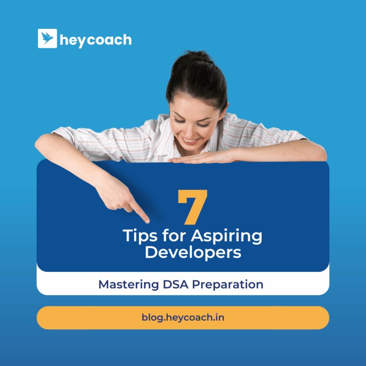 Mastering DSA Preparation: Tips for Aspiring Developers