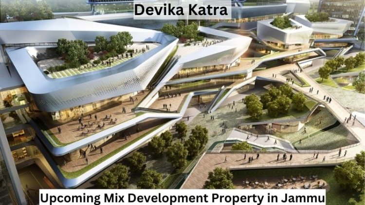 Devika Katra | Upcoming Mix Development Property in Jammu