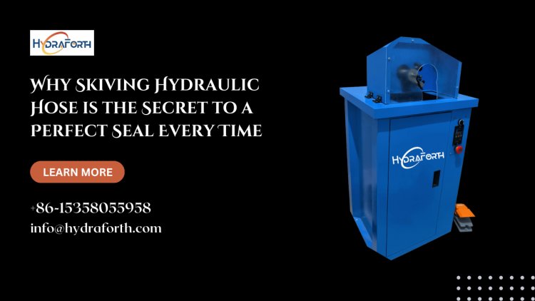 Why Skiving Hydraulic Hose is the Secret to a Perfect Seal Every Time