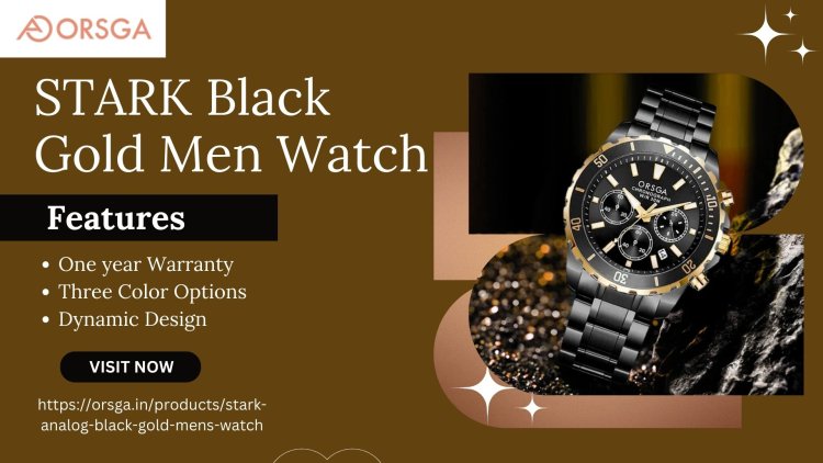 STARK Black Gold Men Watch by ORSGA: Premium and Bold