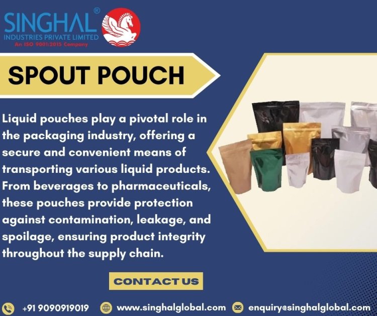 Choosing the Right Spout Pouch for Your Product: A Comprehensive Guide