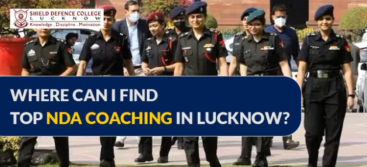 Where Can I Find Top NDA Coaching in Lucknow?