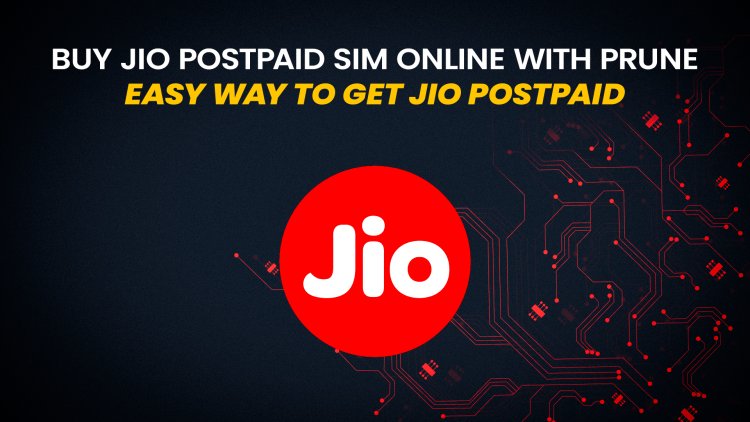 Buy Jio Postpaid Sim Online with Prune | Easy Way to Get Jio Postpaid