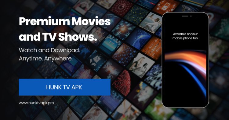 Hunk TV Mod APK Download – Unlimited Streaming & No Ads!