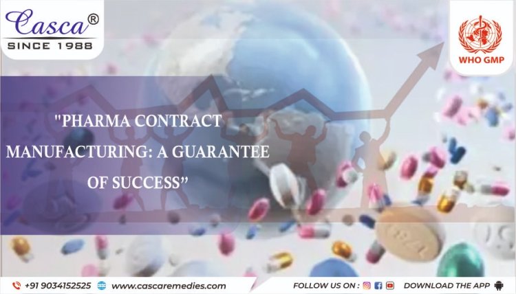 Pharma contract manufacturing: A guarantee of success