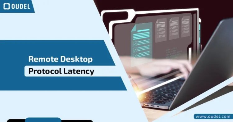 Remote Desktop Protocol Latency: How to Minimize Lag for a Smooth Experience