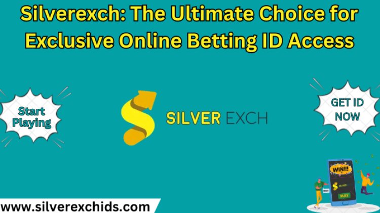 Silverexch: The Ultimate Choice for Exclusive Online Betting ID Access