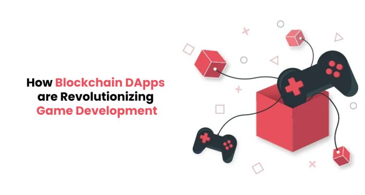 How Blockchain DApps are Revolutionizing Game Development