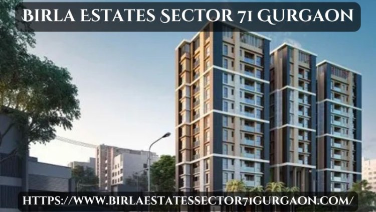 Birla Estates Sector 71 Gurgaon | Premium Apartments