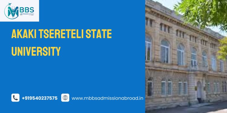 Akaki Tsereteli State University: A Comprehensive Overview