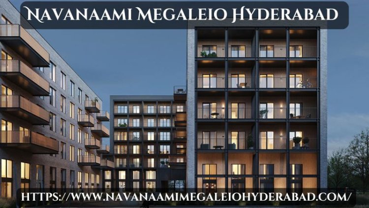 Navanaami Megaleio Hyderabad | Cutting-Edge Apartments