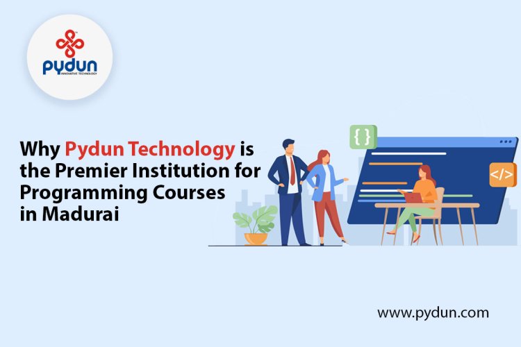 Why Pydun Technology is the Premier Institution for Programming Courses in Madurai