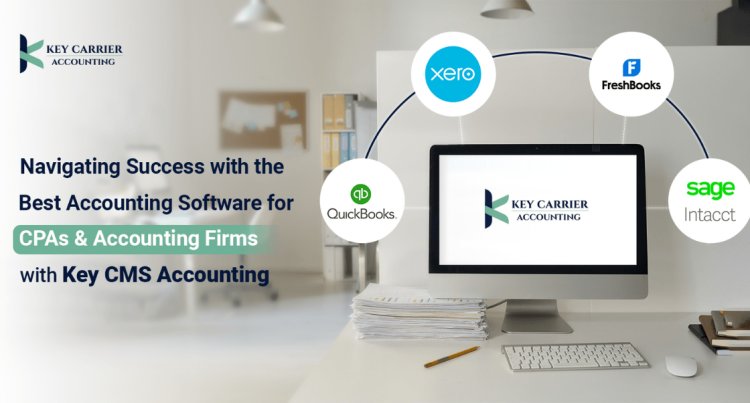 Navigating Success with the Best Accounting Software for CPAs and Accounting Firms with Key CMS Accounting