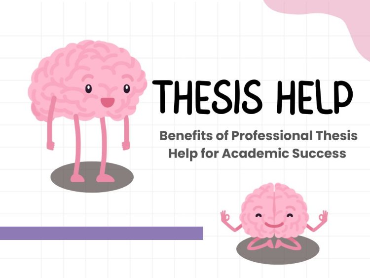 Benefits of Professional Assignment Thesis Help for Academic Success