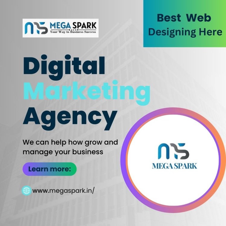 Mega Spark: The Best Digital Marketing Company in Noida for Boosting Your Brand