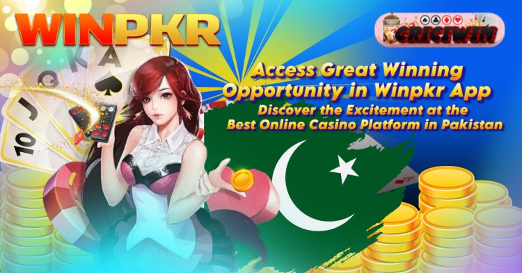 Access Great Winning Opportunity in Winpkr App: Discover the Excitement at the Best Online Casino Platform in Pakistan