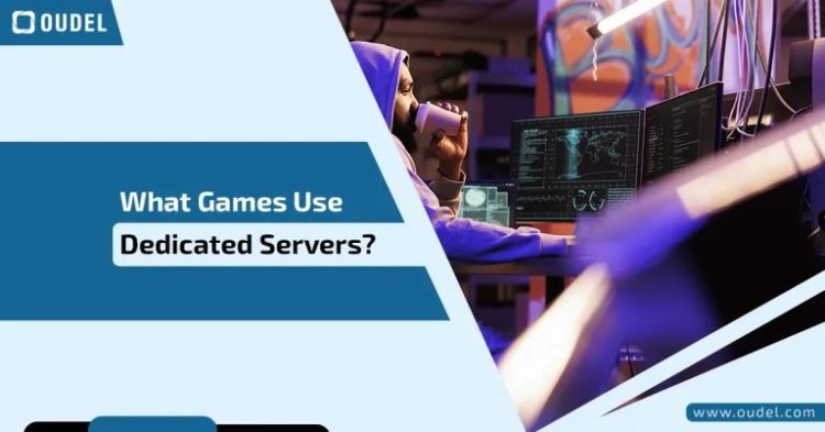 What Games Use Dedicated Servers?