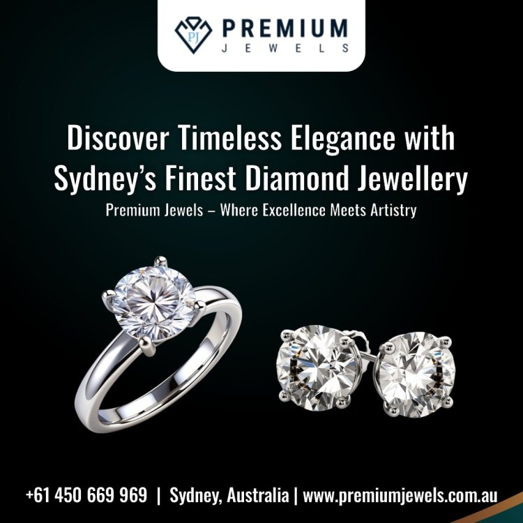 From Sydney with Sparkle: Discover the Best in Diamond Jewellery at Premium Jewels