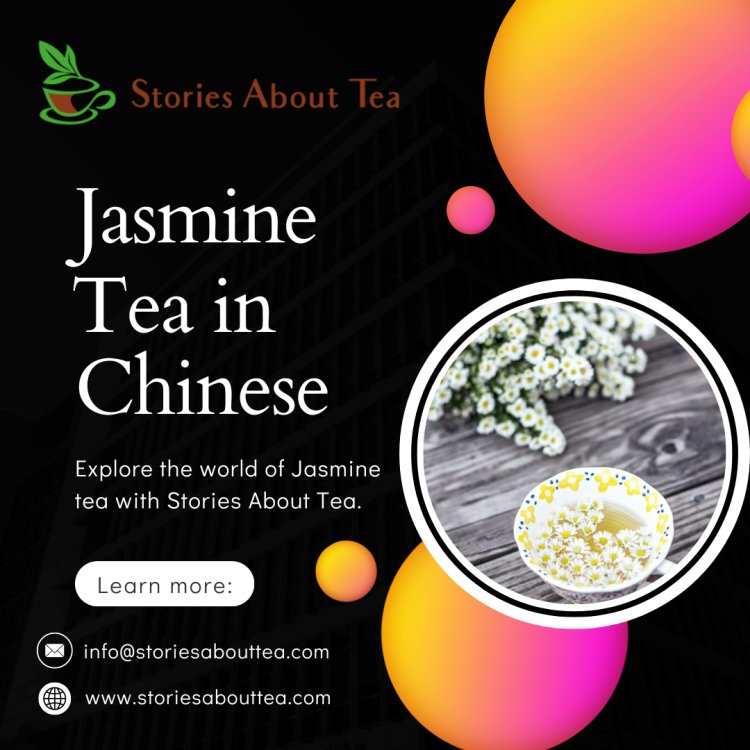 The Allure of Jasmine Tea in Chinese Culture