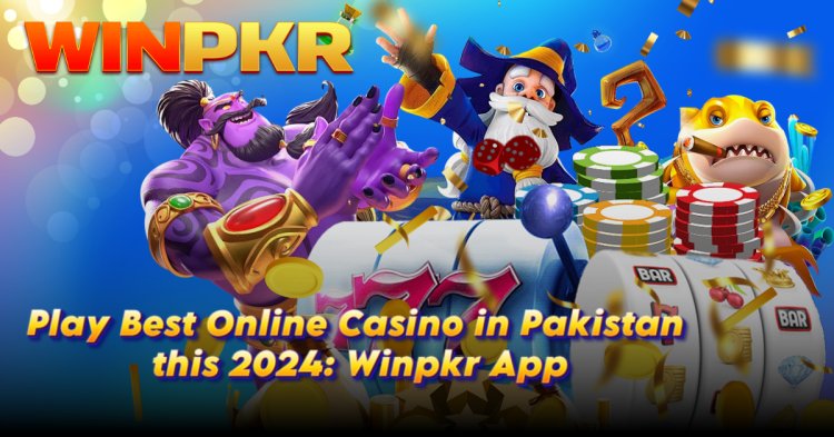 Play Best Online Casino in Pakistan this 2024: Winpkr App