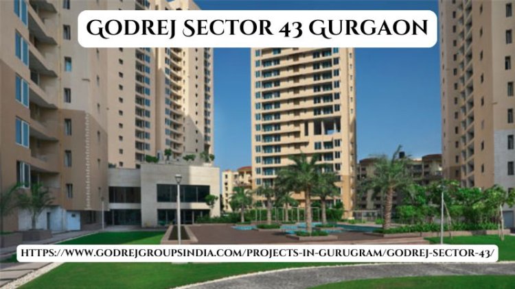 Godrej Sector 43 Gurgaon | 3/4/5 BHK Flat For Sale