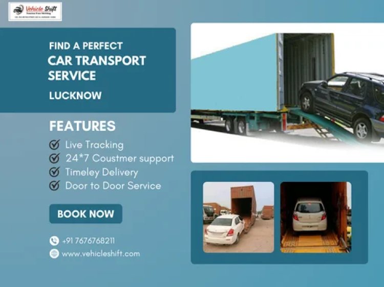 Car Transportation Services in Lucknow with Vehicleshift