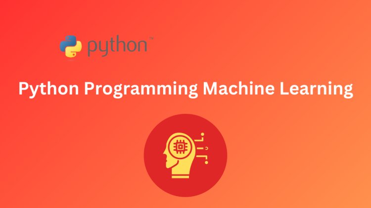 Python Programming Machine Learning