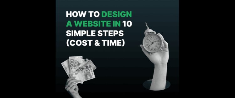 How to Design a Website in 10 Simple Steps (Cost & Time)