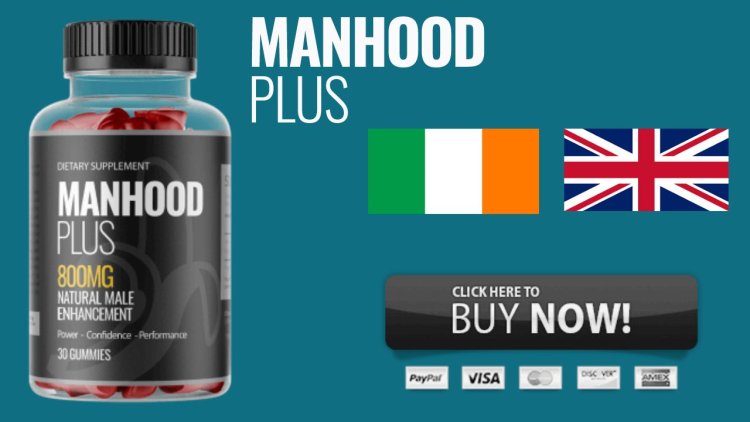 Manhood Plus Male Enhancement Gummies United Kingdom Reviews, Official Website & Price For Sale In The UK & IE