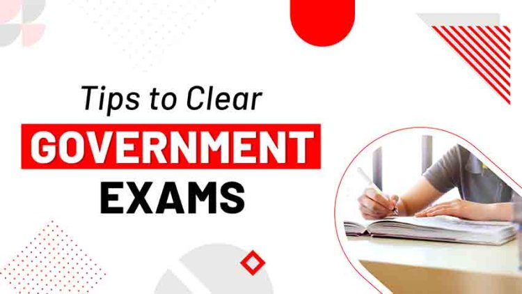 Tips for Candidates to Prepare Well for Your Government Exam