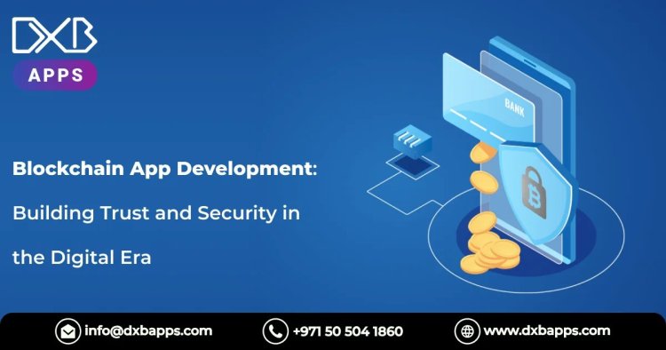 DXB APPS offers the best blockchain app development Abu Dhabi solutions for advanced business