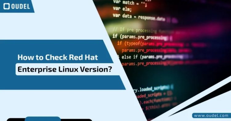 How to Check Red Hat Enterprise Linux Version?