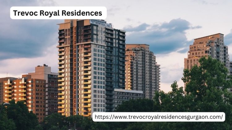 Trevoc Royal Residences | Residential Project in Gurgaon