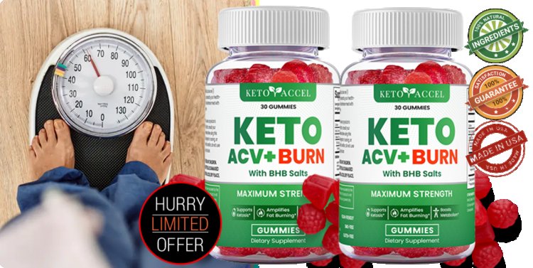 Keto Accel Keto ACV Gummies (User Experience) Maximum Strength Formula Fat And Weight Loss