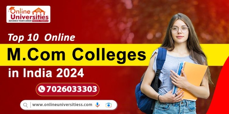 Top 10 Online M.Com Colleges in India 2024 ! in India  