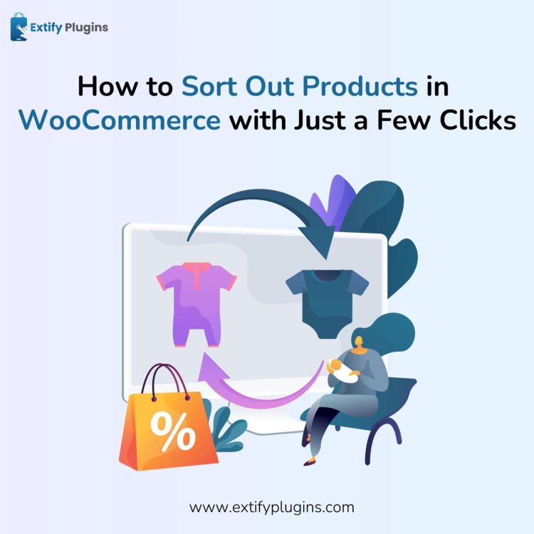 Sort Out Products for WooCommerce – Organize Your Online Store for Success