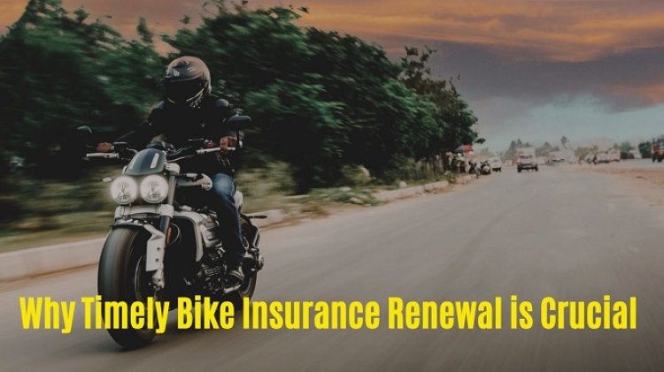 Why Timely Bike Insurance Renewal is Crucial